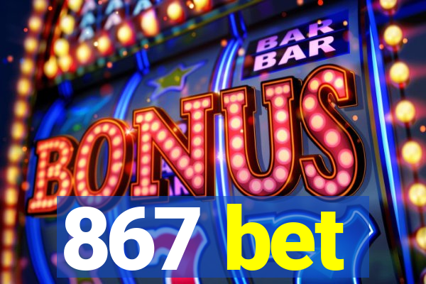 867 bet
